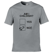 Teemarkable! Am I Childish T-Shirt Light Grey / Small - 86-92cm | 34-36"(Chest)