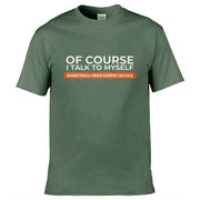 Teemarkable! Of Course I Talk To Myself I Need Expert Advice T-Shirt Olive Green / Small - 86-92cm | 34-36"(Chest)